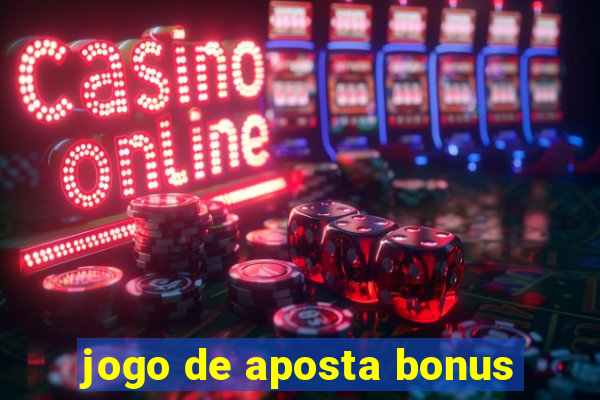 jogo de aposta bonus