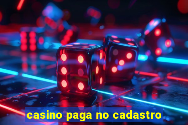 casino paga no cadastro