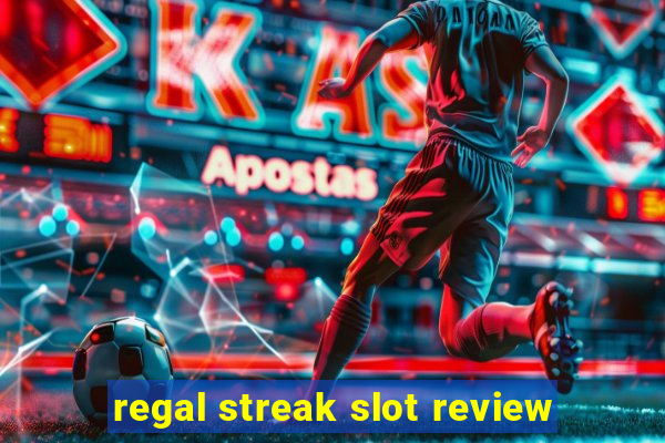 regal streak slot review