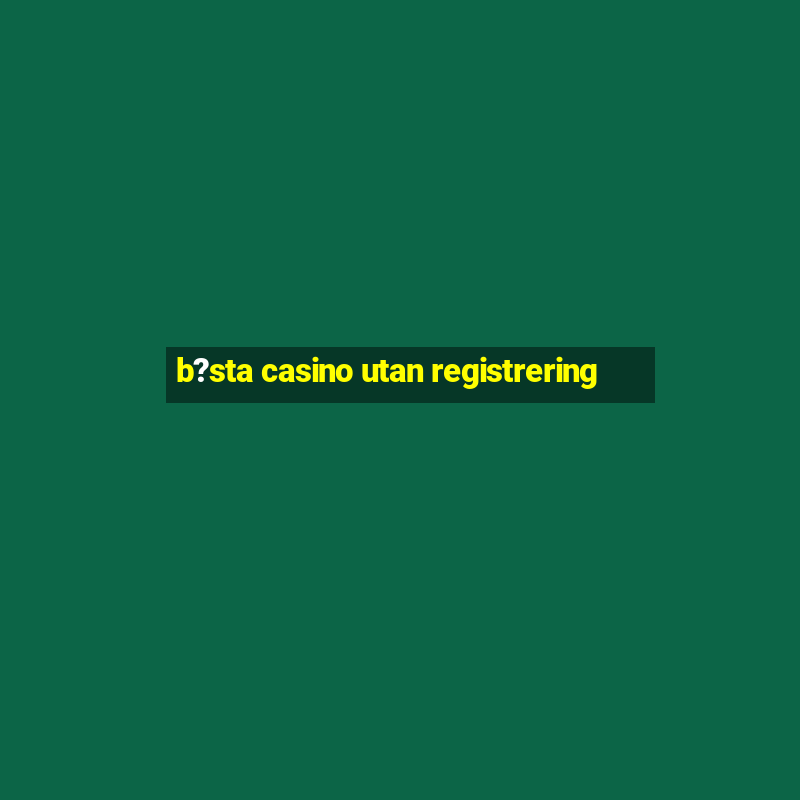 b?sta casino utan registrering