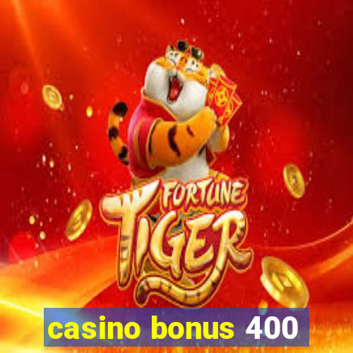 casino bonus 400