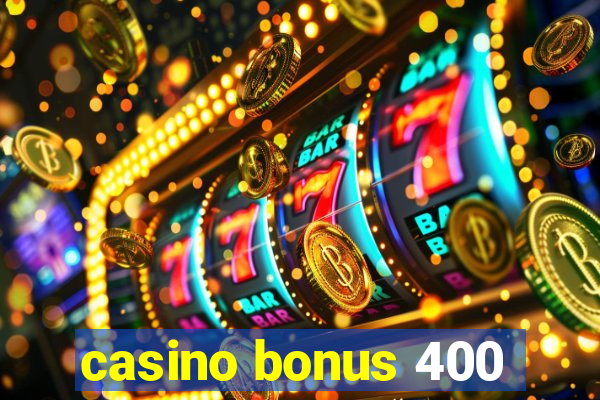 casino bonus 400