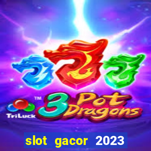 slot gacor 2023 hari ini