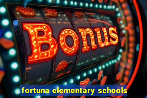 fortuna elementary schools