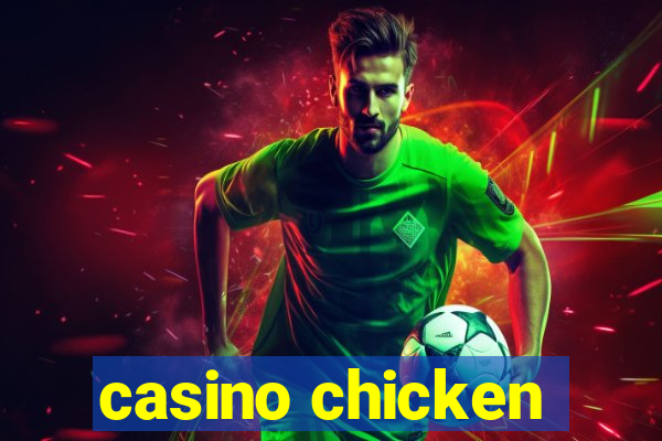 casino chicken