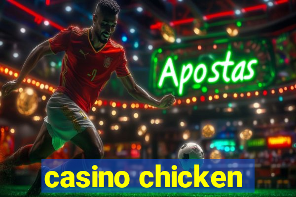 casino chicken