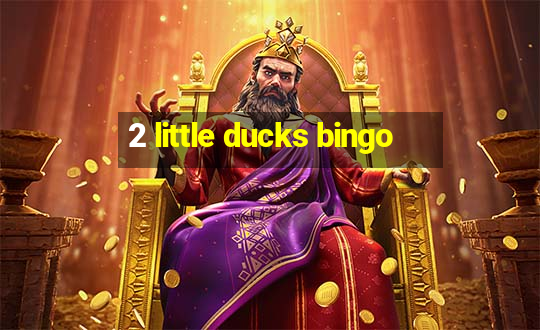 2 little ducks bingo