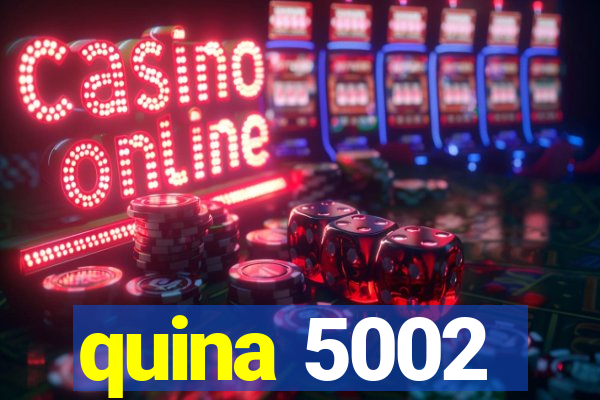 quina 5002