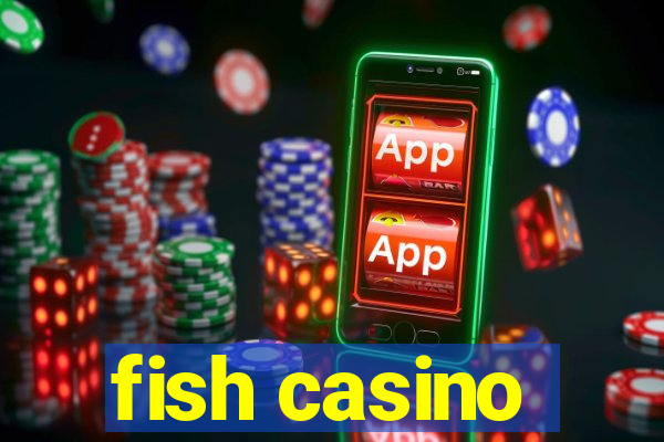 fish casino