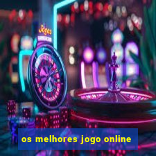 os melhores jogo online