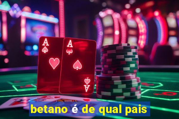 betano é de qual pais