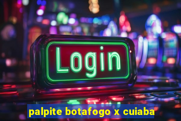 palpite botafogo x cuiaba