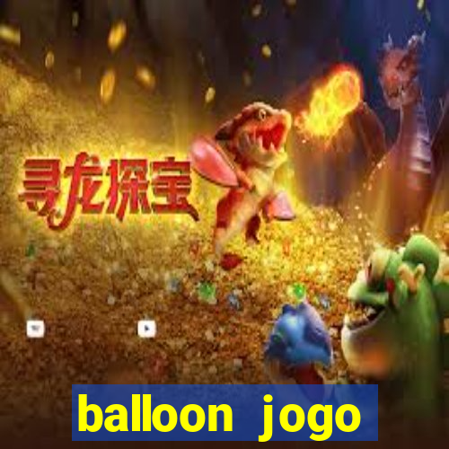 balloon jogo esporte da sorte