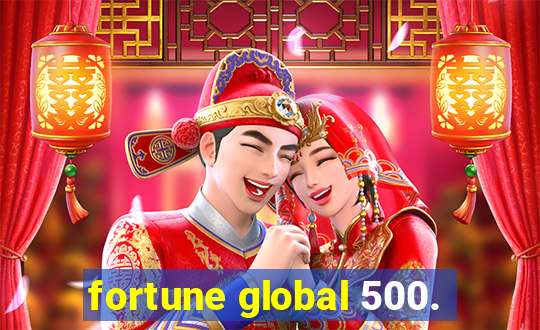 fortune global 500.