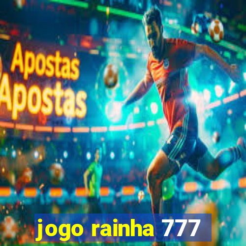 jogo rainha 777