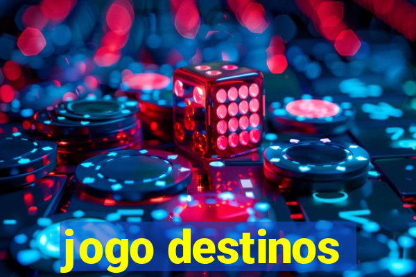 jogo destinos