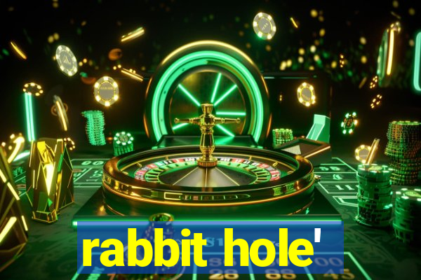 rabbit hole'