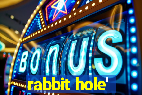 rabbit hole'