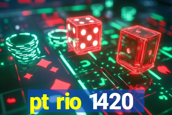 pt rio 1420