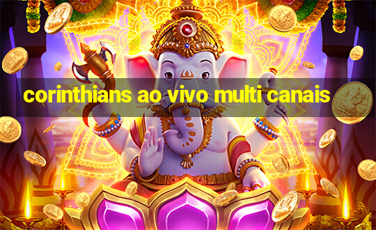 corinthians ao vivo multi canais