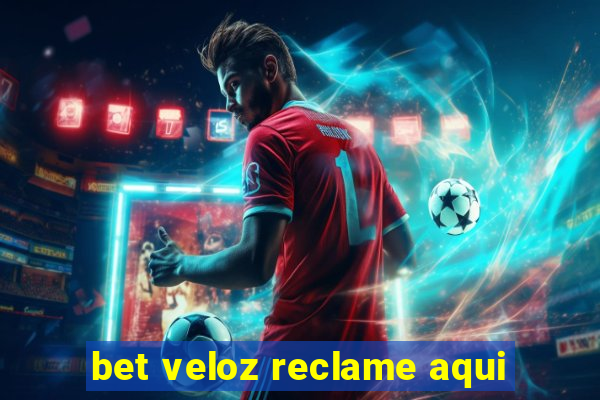 bet veloz reclame aqui