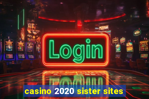 casino 2020 sister sites