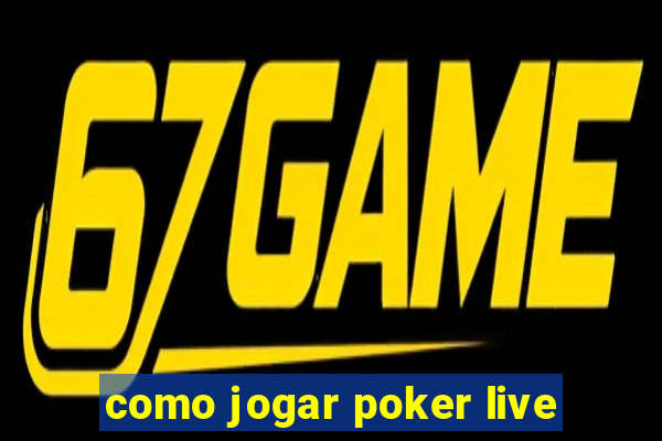 como jogar poker live