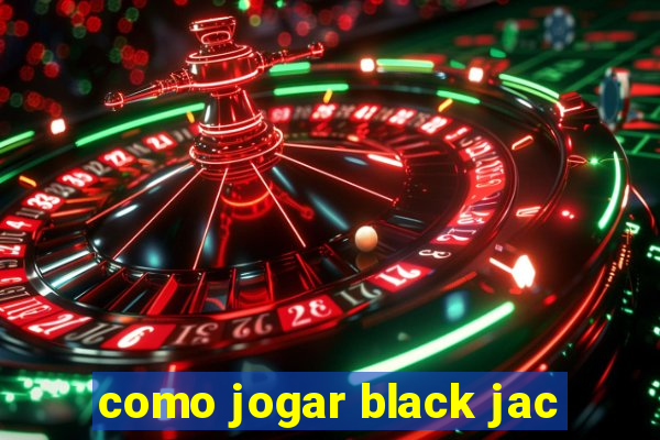 como jogar black jac