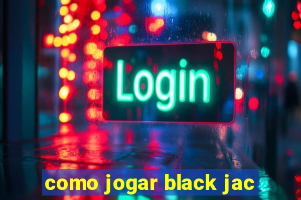 como jogar black jac