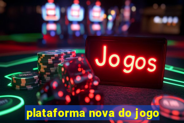 plataforma nova do jogo