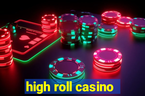 high roll casino