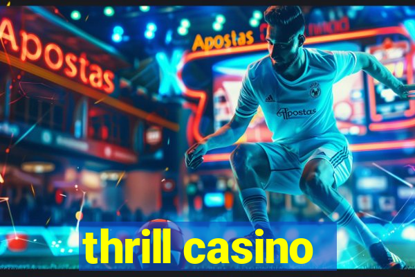 thrill casino