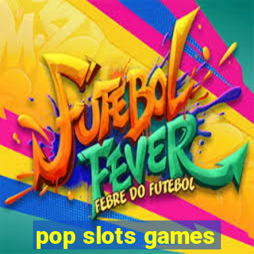 pop slots games