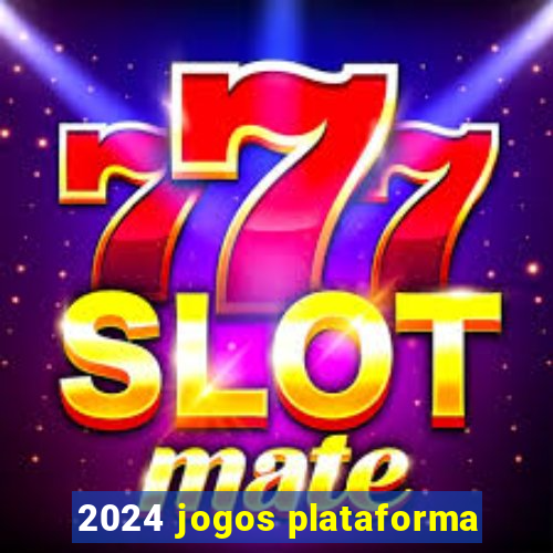 2024 jogos plataforma