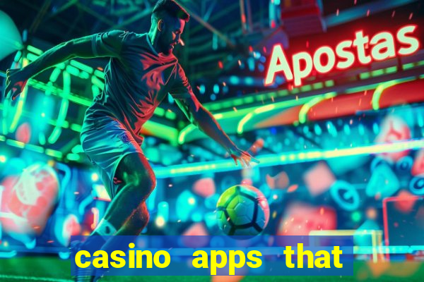 casino apps that pay real cash