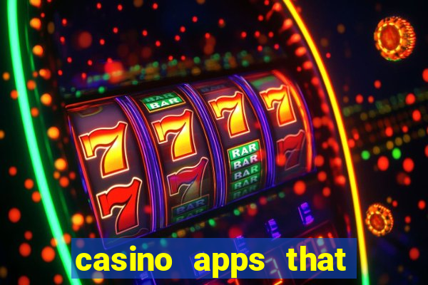 casino apps that pay real cash