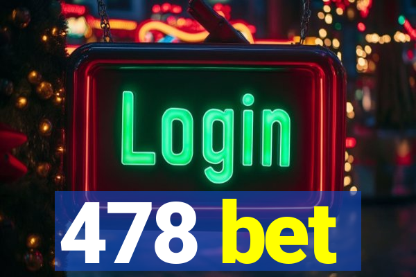 478 bet