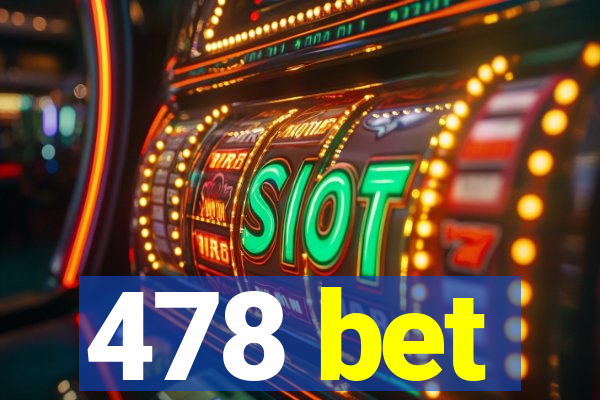 478 bet