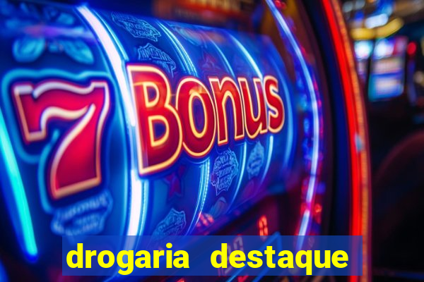 drogaria destaque vila cruzeiro