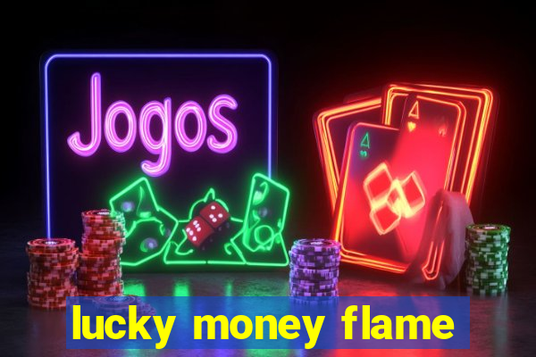 lucky money flame