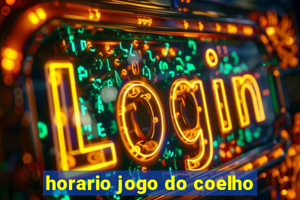 horario jogo do coelho