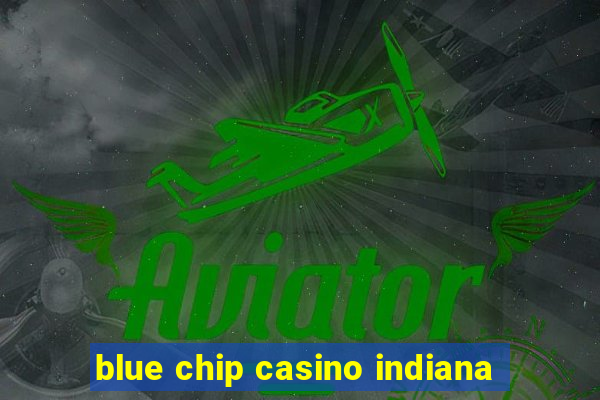 blue chip casino indiana