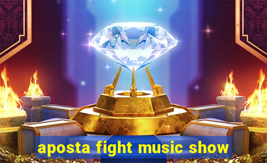 aposta fight music show