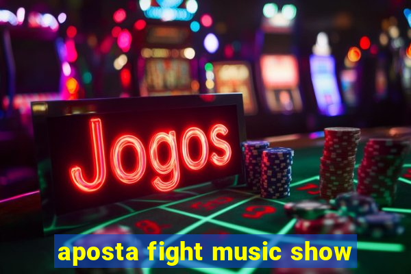 aposta fight music show