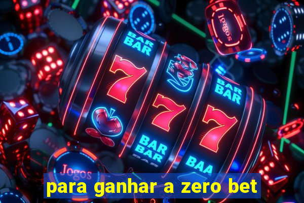 para ganhar a zero bet