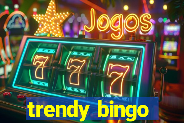 trendy bingo