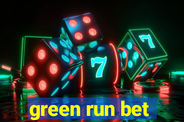 green run bet