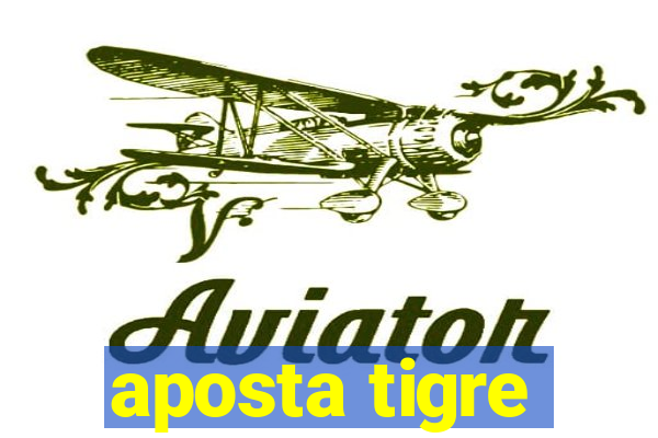 aposta tigre