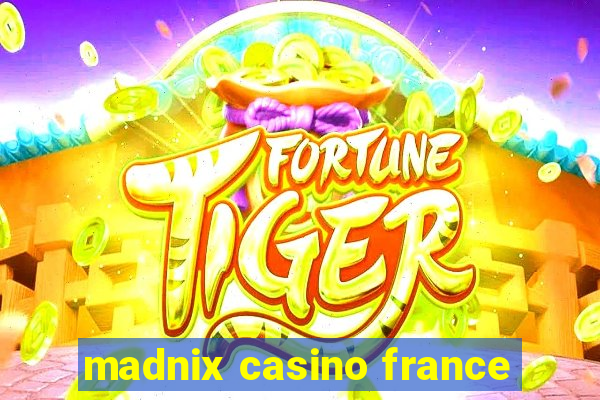 madnix casino france