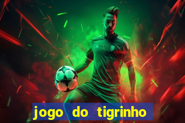 jogo do tigrinho nova plataforma